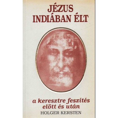 Jézus Indiában élt a keresztre feszítés előtt és után
