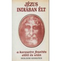 Jézus Indiában élt a keresztre feszítés előtt és után