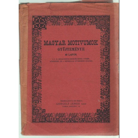Magyar motívumok gyűjteménye 40 lapon (teljes)