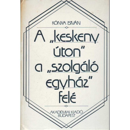 A "keskeny úton" a "szolgáló egyház" felé
