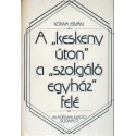 A "keskeny úton" a "szolgáló egyház" felé