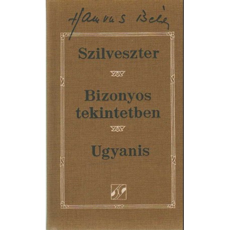 Szilveszter - Bizonyos tekintetben - Ugyanis (három regény)