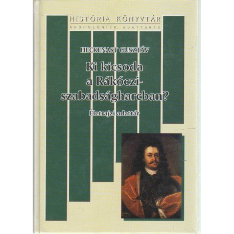 Ki kicsoda a Rákóczi-szabadságharcban?