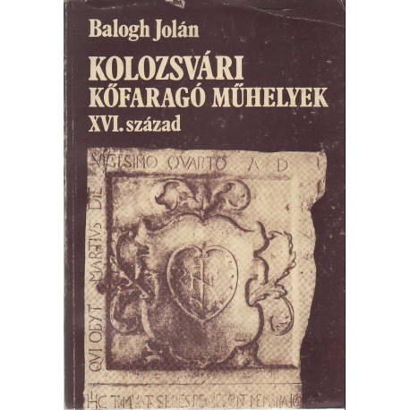 Kolozsvári kőfaragó műhelyek XVI. század