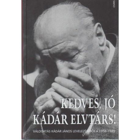 Kedves, jó Kádár elvtárs!