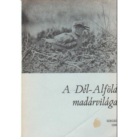 A Dél-Alföld madárvilága (dedikált)