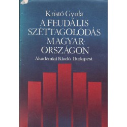 A feudális széttagolódás Magyarországon