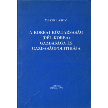 A Koreai Köztársaság (Dél-Korea) gazdasága és gazdaságpolitikája