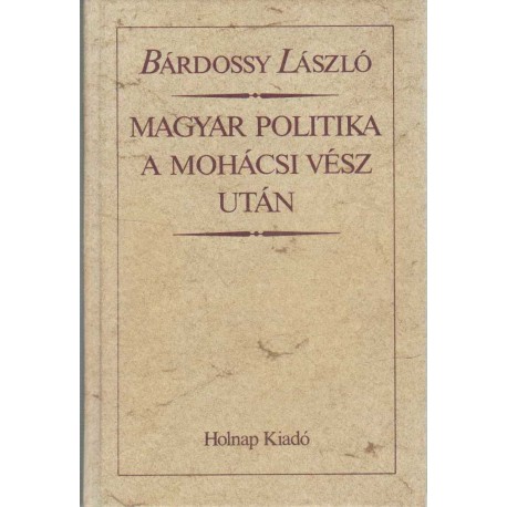 Magyar politika a mohácsi vész után (reprint)