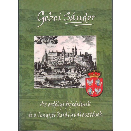 Az erdélyi fejedelmek és a lengyel királyválasztások