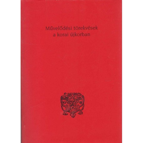Művelődési törekvések a korai újkorban