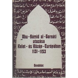 Abu-Hámid Al-Garnáti utazása Kelet- és Közép-Európában 1131-1153