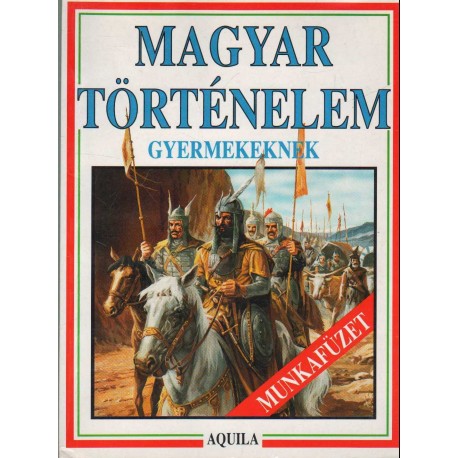 Magyar történelem gyermekeknek - munkafüzet