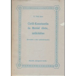 Cirill-Konstantin és Metód élete, működése