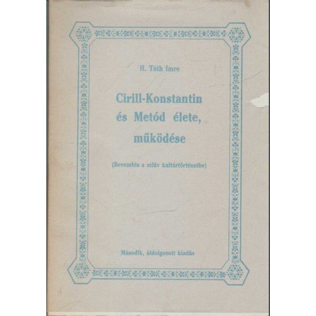 Cirill-Konstantin és Metód élete, működése
