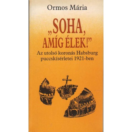 "Soha, amíg életk!"