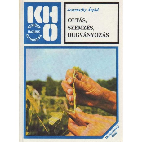 Oltás, szemzés, dugványozás