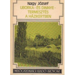 Uborka- és dinnyetermesztés a házikertben