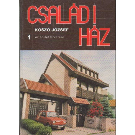 Családi ház 1. - Az épület tervezése