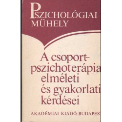 A csoport-pszichoterápia elméleti és gyakorlati kérdései