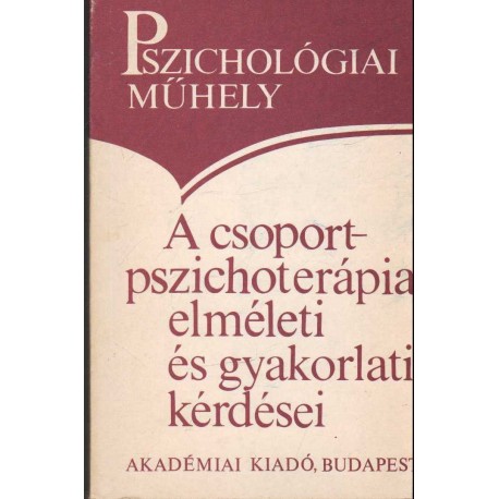 A csoport-pszichoterápia elméleti és gyakorlati kérdései