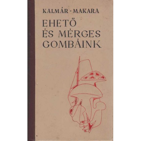 Ehető és mérges gombáink