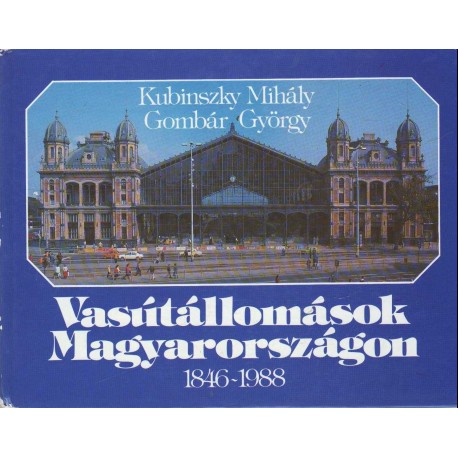 Vasútállomások Magyarországon - Épületek 1846-1988