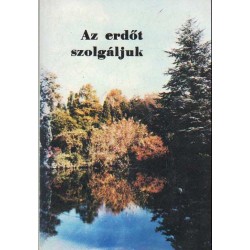 Az erdőt szolgáljuk