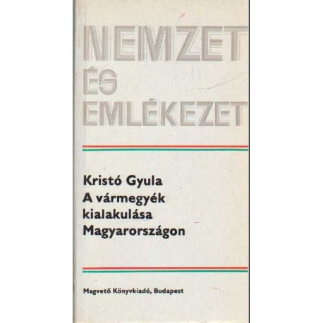 A vármegyék kialakulása Magyarországon