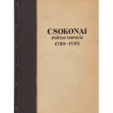 Csokonai Vitéz Mihály poétai munkái 1789-1795