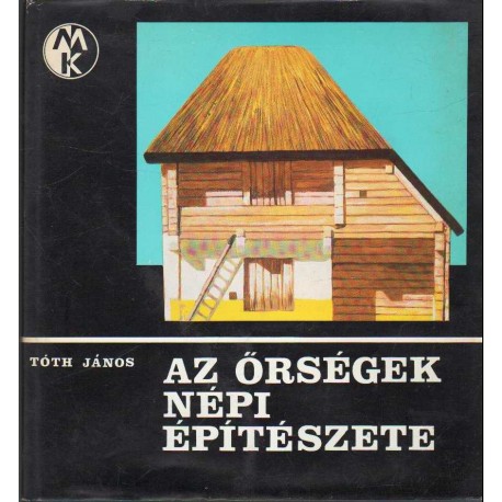 Az Őrségek népi építészete