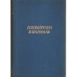 Fehérköpenyes rabszolgák