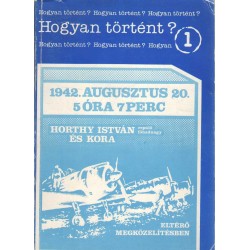 1942. augusztus 20. 5 óra 7 perc Horthy István repülőfőhadnagy és kora eltérő megközelítésben