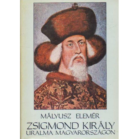 Zsigmond király uralma Magyarországon 1387-1437