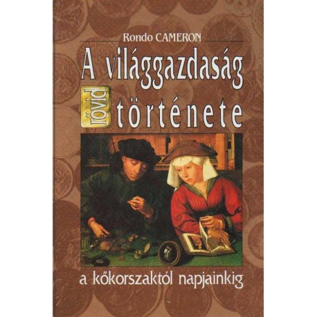 A világgazdaság rövid története a kőkorszaktól napjainkig