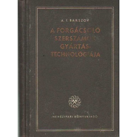 A forgácsolószerszámok gyártástechnológiája