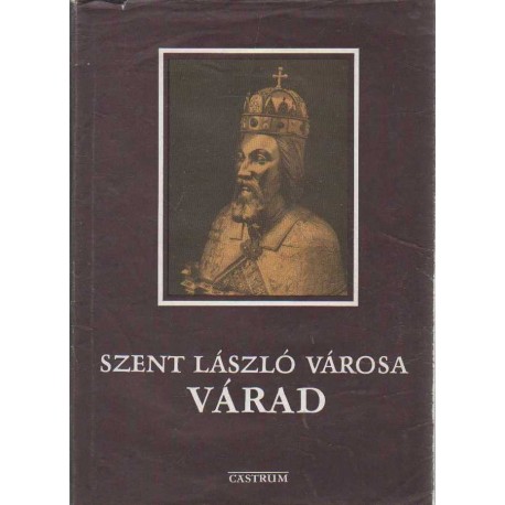 Szent László városa - Várad