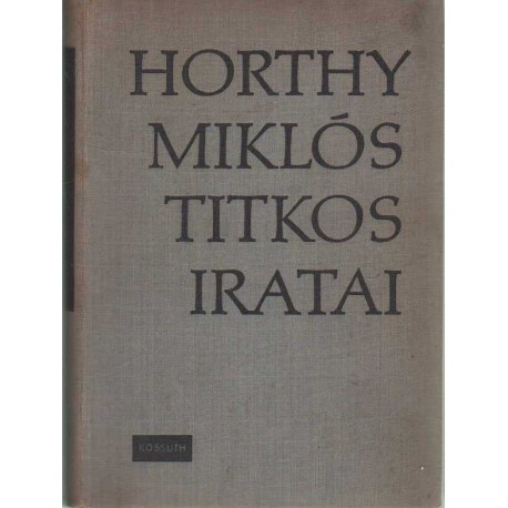 Horthy Miklós titkos iratai