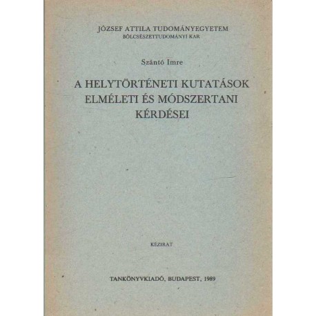 A helytörténeti kutatások elméleti és módszertani kérdései