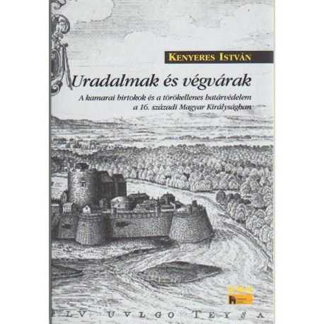 Uradalmak és végvárak