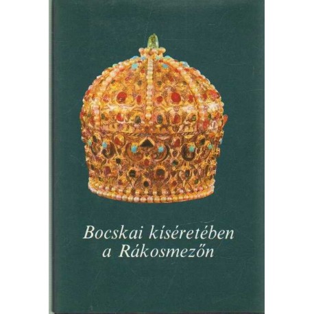 Bocskai kíséretében a Rákosmezőn