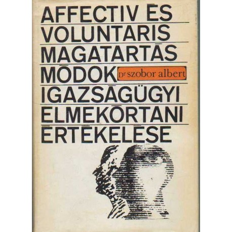 Affectiv és voluntaris magatartásmódok igazságügyi elmekórtani értékelése