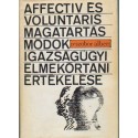 Affectiv és voluntaris magatartásmódok igazságügyi elmekórtani értékelése