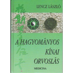A hagyományos kínai orvoslás elméleti alapjai és gyakorlati módszerei