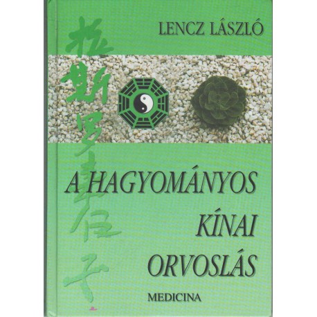 A hagyományos kínai orvoslás elméleti alapjai és gyakorlati módszerei