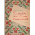 Tiszavidéki keresztszemes hímzésminták