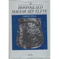 A honfoglaló magyar nép élete