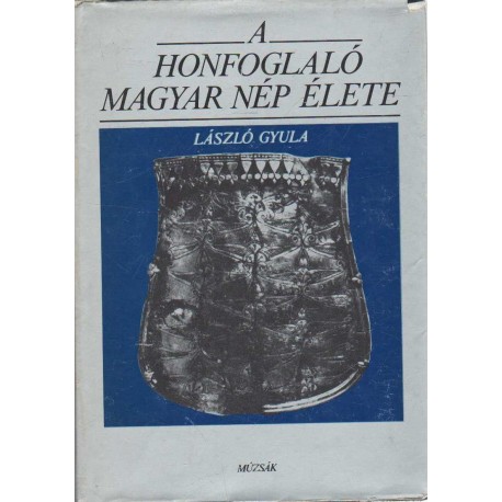 A honfoglaló magyar nép élete