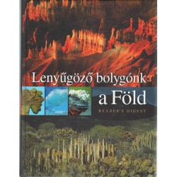 Lenyűgöző bolygónk: a Föld