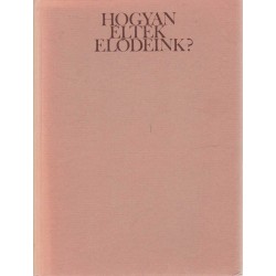 Hogyan éltek elődeink?